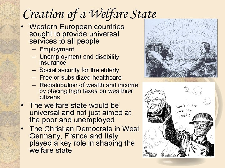 Creation of a Welfare State • Western European countries sought to provide universal services