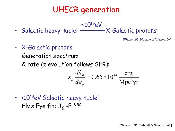 UHECR generation • Galactic heavy nuclei ~1019 e. V X-Galactic protons [Watson 91, Nagano