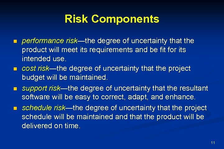 Risk Components n n performance risk—the degree of uncertainty that the product will meet