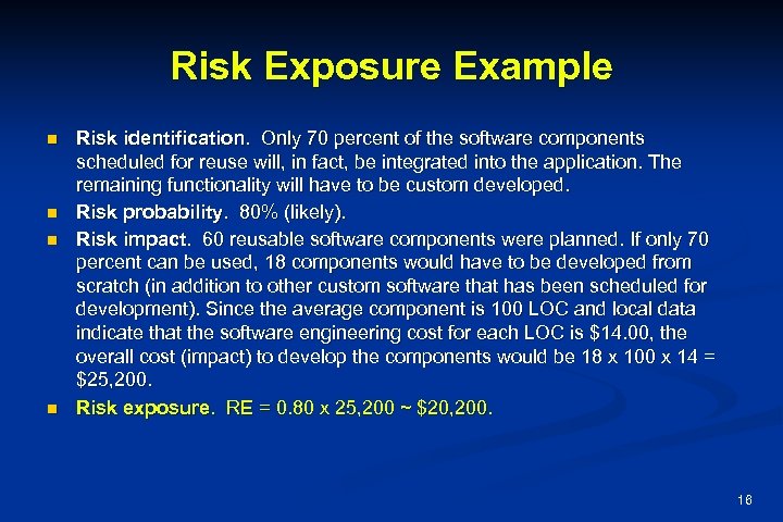 Risk Exposure Example n n Risk identification. Only 70 percent of the software components