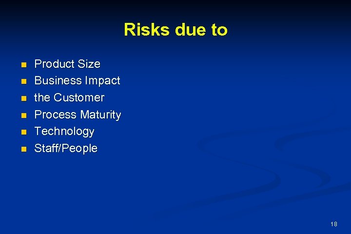 Risks due to n n n Product Size Business Impact the Customer Process Maturity