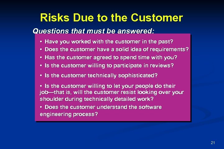 Risks Due to the Customer Questions that must be answered: • • Have you