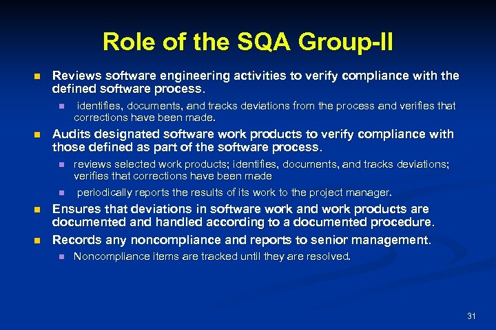 Role of the SQA Group-II n Reviews software engineering activities to verify compliance with