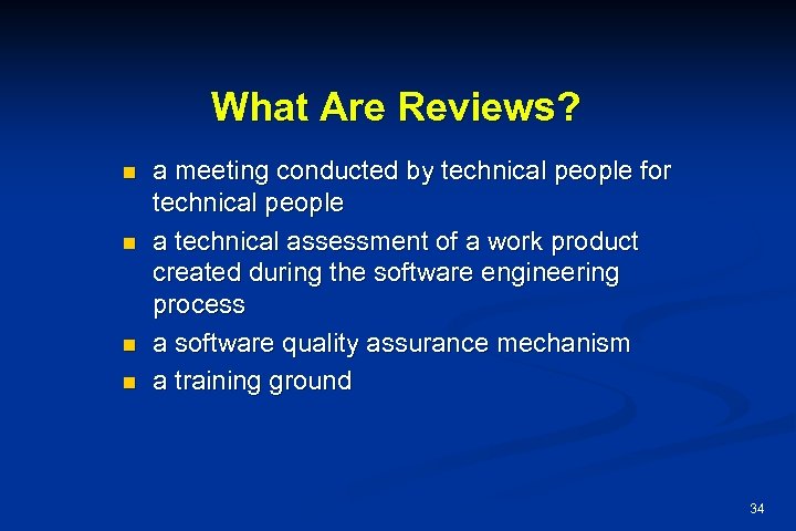 What Are Reviews? n n a meeting conducted by technical people for technical people