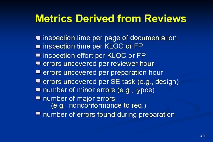 Metrics Derived from Reviews inspection time per page of documentation inspection time per KLOC