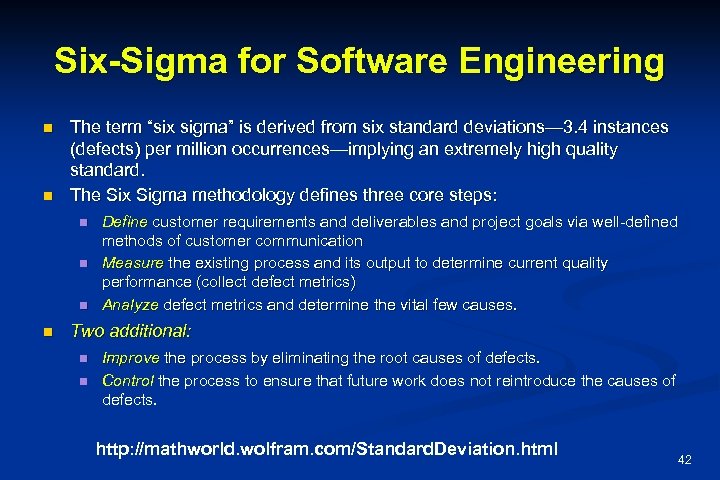 Six-Sigma for Software Engineering n n The term “six sigma” is derived from six