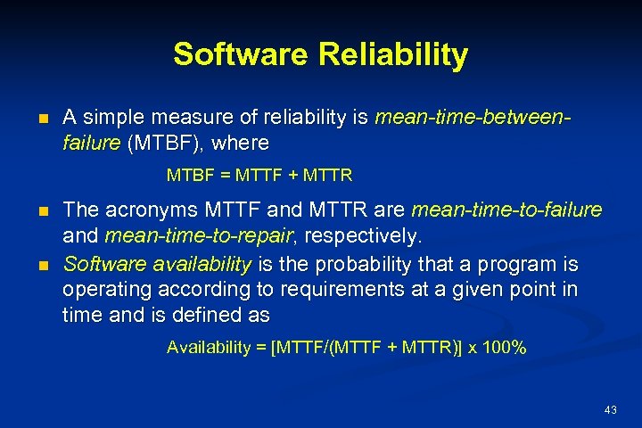 Software Reliability n A simple measure of reliability is mean-time-betweenfailure (MTBF), where MTBF =