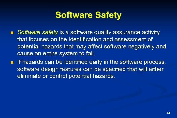 Software Safety n n Software safety is a software quality assurance activity that focuses