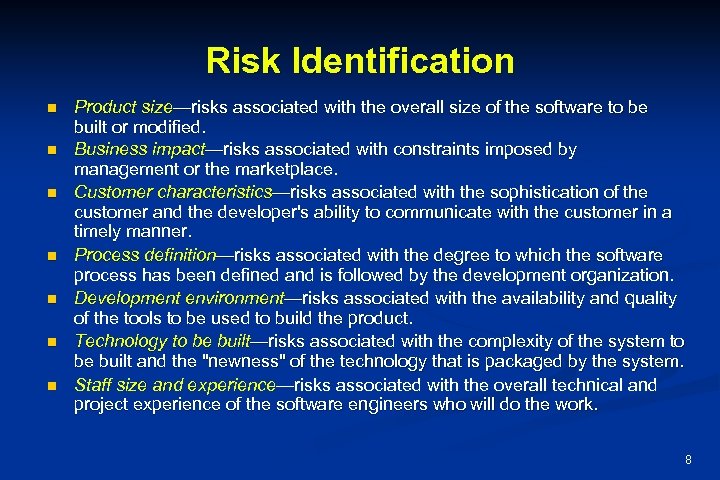 Risk Identification n n n Product size—risks associated with the overall size of the