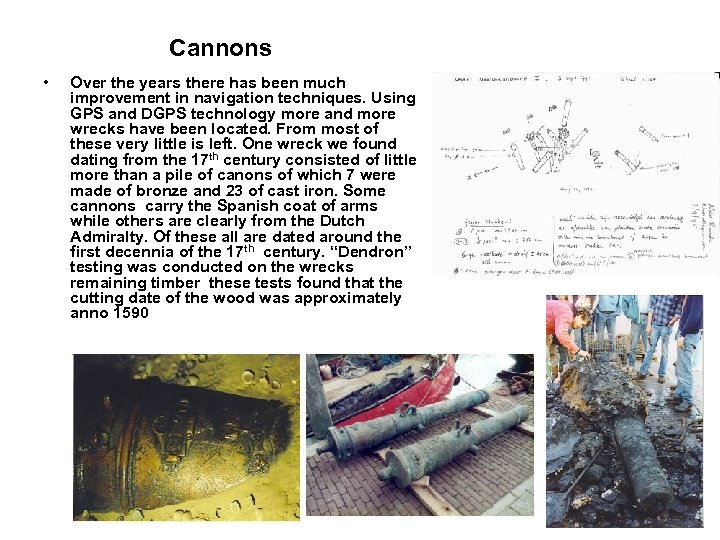 Cannons • Over the years there has been much improvement in navigation techniques. Using
