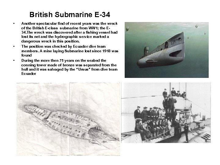 British Submarine E-34 • • • Another spectacular find of recent years was the