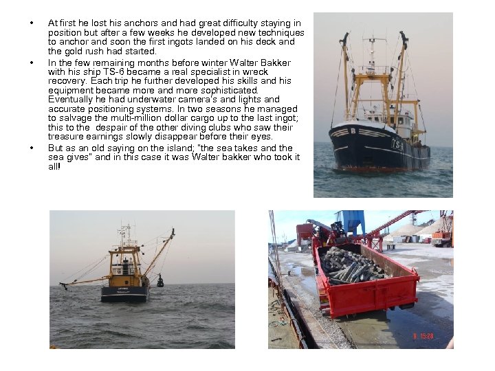  • • • At first he lost his anchors and had great difficulty