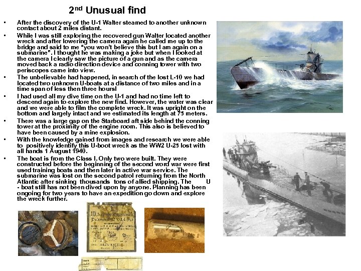 2 nd Unusual find • • After the discovery of the U-1 Walter steamed