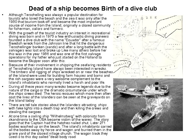 Dead of a ship becomes Birth of a dive club • • • Although