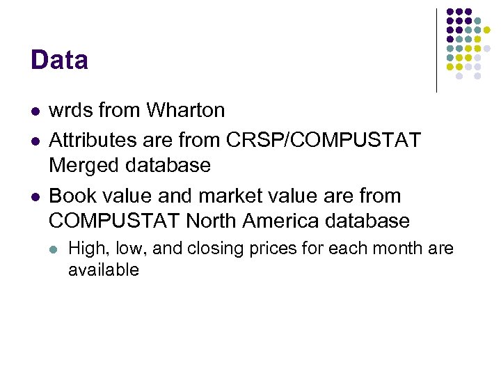 Data l l l wrds from Wharton Attributes are from CRSP/COMPUSTAT Merged database Book