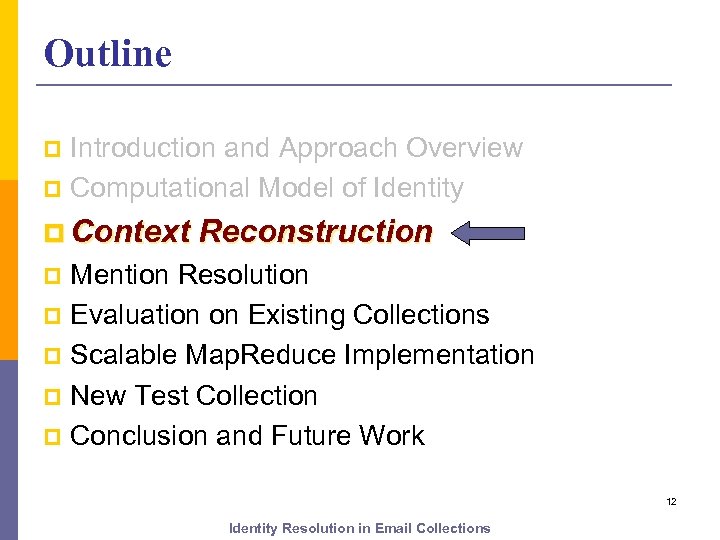 Outline Introduction and Approach Overview p Computational Model of Identity p p Context Reconstruction