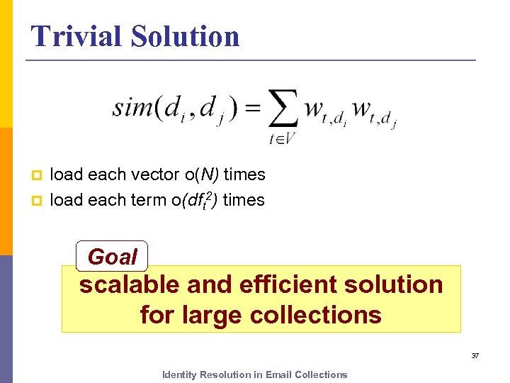 Trivial Solution p p load each vector o(N) times load each term o(dft 2)