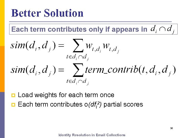 Better Solution Each term contributes only if appears in p p Load weights for