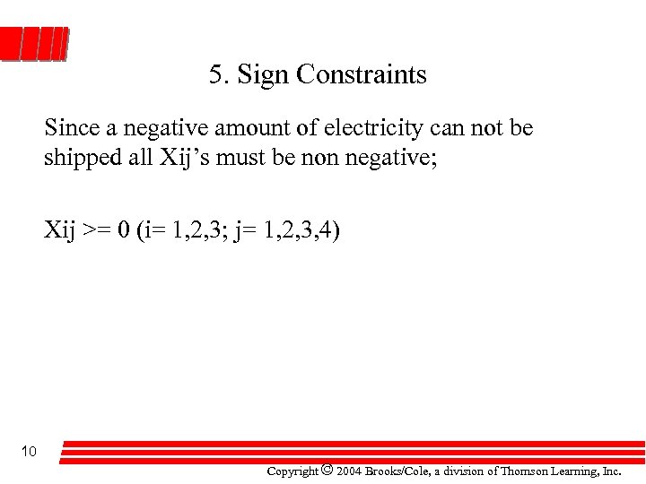 5. Sign Constraints Since a negative amount of electricity can not be shipped all