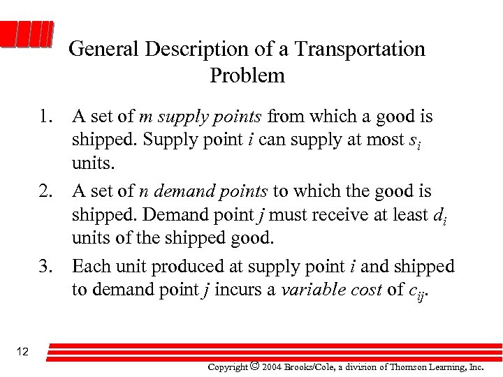 General Description of a Transportation Problem 1. A set of m supply points from