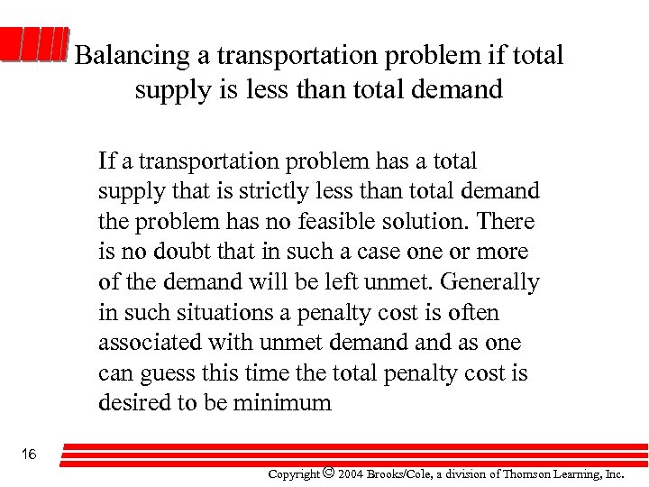 Balancing a transportation problem if total supply is less than total demand If a