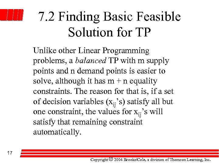 7. 2 Finding Basic Feasible Solution for TP Unlike other Linear Programming problems, a