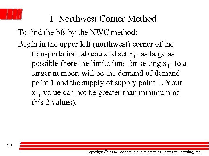 1. Northwest Corner Method To find the bfs by the NWC method: Begin in