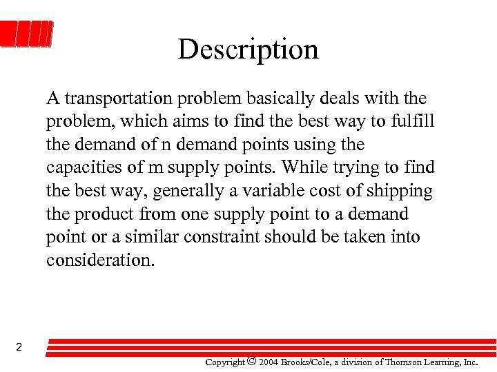 Description A transportation problem basically deals with the problem, which aims to find the
