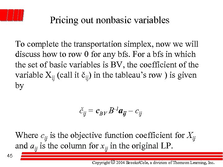 Pricing out nonbasic variables To complete the transportation simplex, now we will discuss how