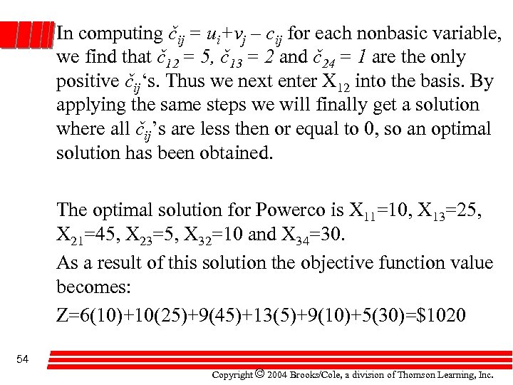 In computing čij = ui+vj – cij for each nonbasic variable, we find that