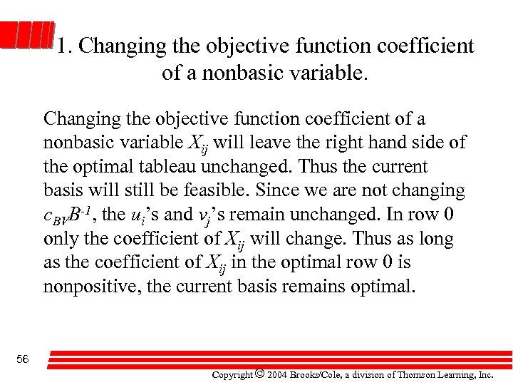 1. Changing the objective function coefficient of a nonbasic variable Xij will leave the