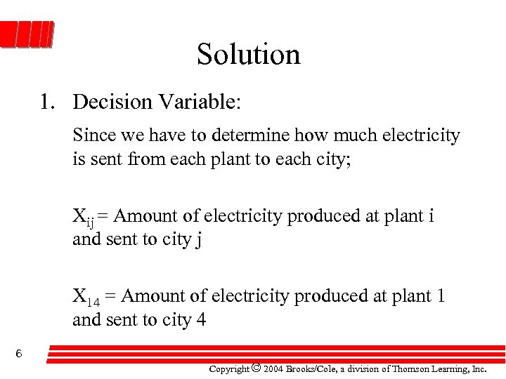Solution 1. Decision Variable: Since we have to determine how much electricity is sent