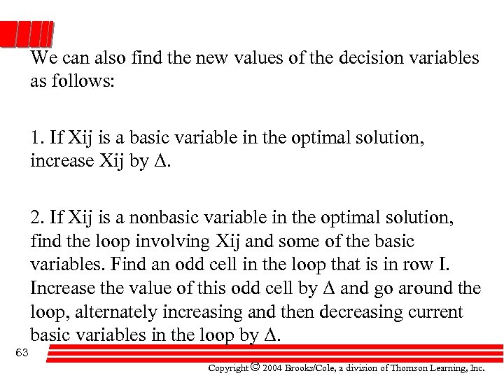 We can also find the new values of the decision variables as follows: 1.