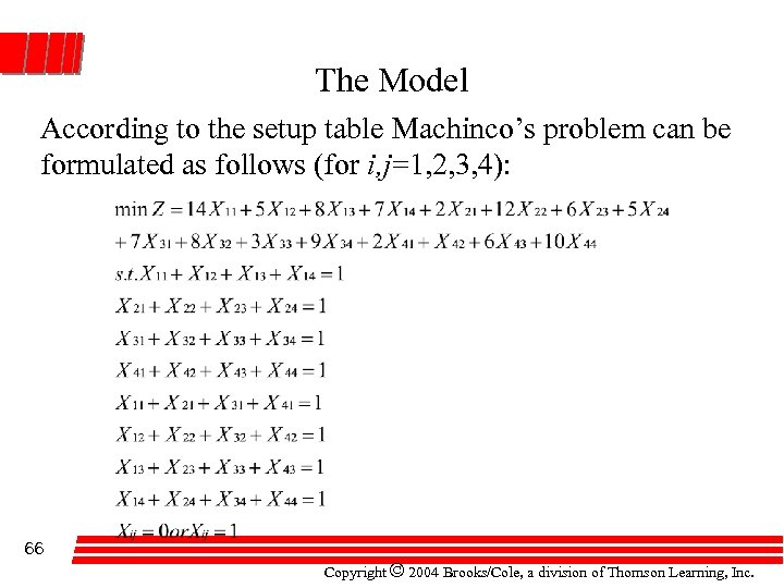 The Model According to the setup table Machinco’s problem can be formulated as follows