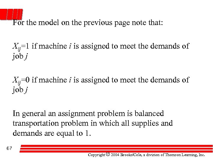 For the model on the previous page note that: Xij=1 if machine i is