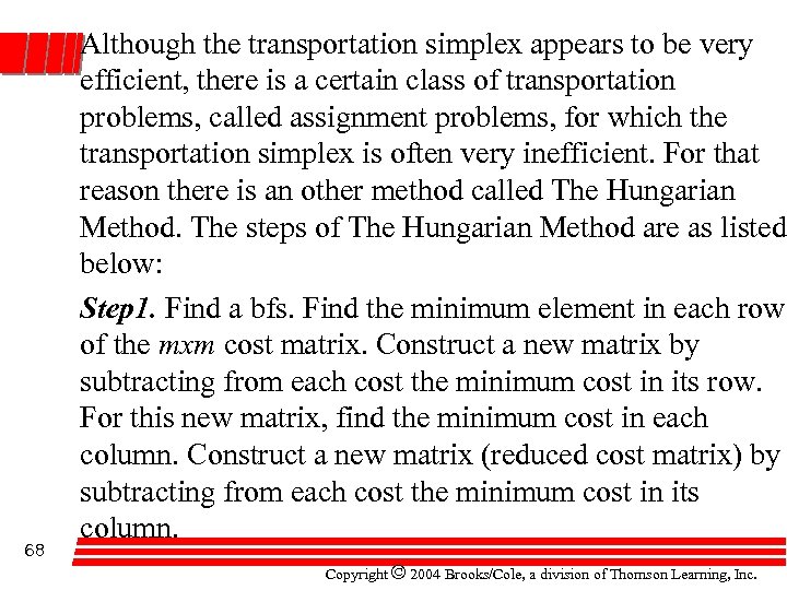 68 Although the transportation simplex appears to be very efficient, there is a certain