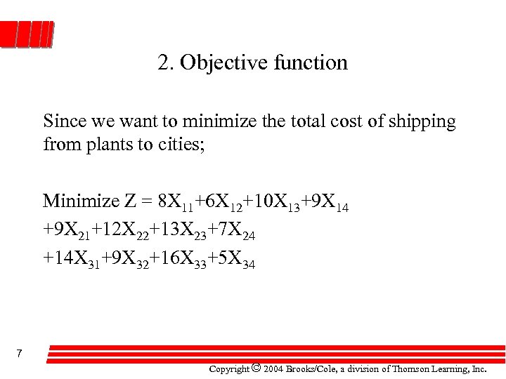 2. Objective function Since we want to minimize the total cost of shipping from