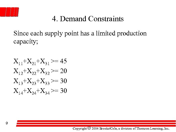 4. Demand Constraints Since each supply point has a limited production capacity; X 11+X