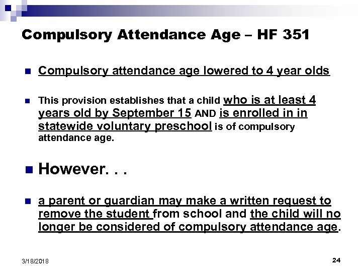 Compulsory Attendance Age – HF 351 n n Compulsory attendance age lowered to 4