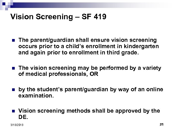Vision Screening – SF 419 n The parent/guardian shall ensure vision screening occurs prior