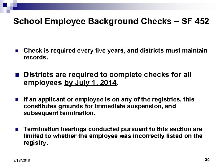 School Employee Background Checks – SF 452 n Check is required every five years,