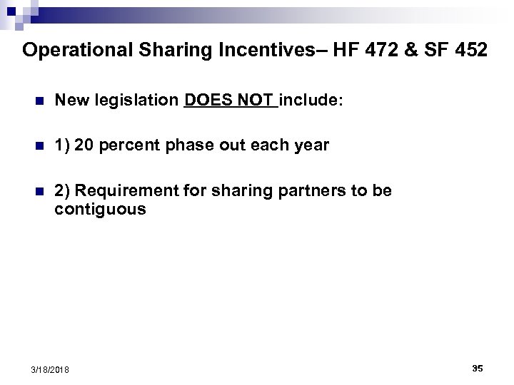 Operational Sharing Incentives– HF 472 & SF 452 n New legislation DOES NOT include: