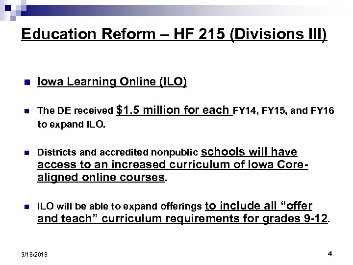 Education Reform – HF 215 (Divisions III) n n Iowa Learning Online (ILO) The