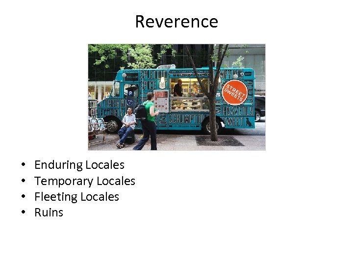 Reverence • • Enduring Locales Temporary Locales Fleeting Locales Ruins 