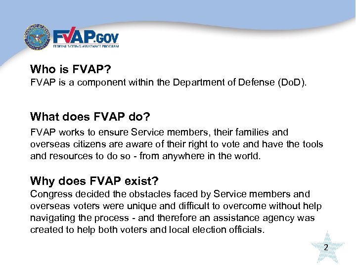 Who is FVAP? FVAP is a component within the Department of Defense (Do. D).