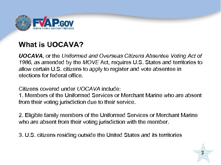 What is UOCAVA? UOCAVA, or the Uniformed and Overseas Citizens Absentee Voting Act of