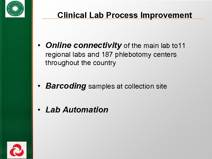 Clinical Lab Process Improvement • Online connectivity of the main lab to 11 regional