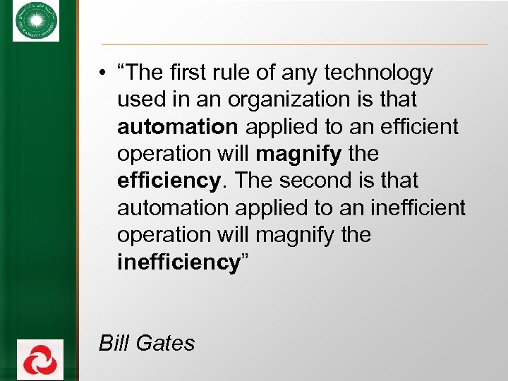  • “The first rule of any technology used in an organization is that