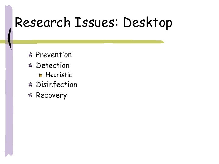 Research Issues: Desktop Prevention Detection Heuristic Disinfection Recovery 