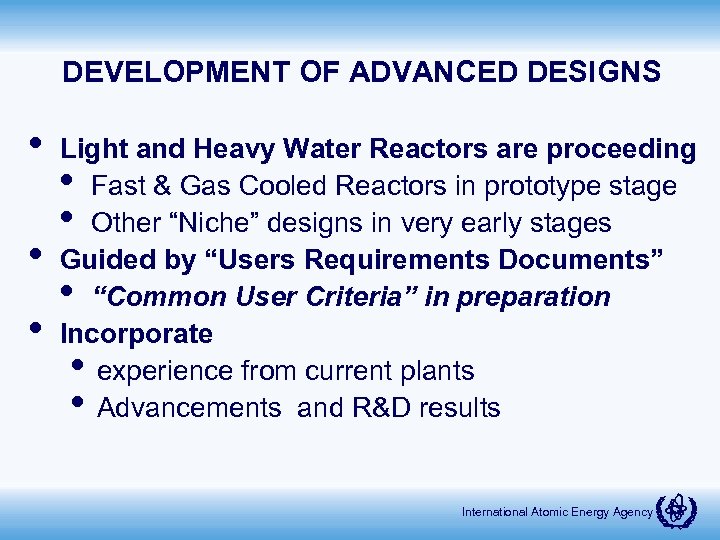 DEVELOPMENT OF ADVANCED DESIGNS • • • Light and Heavy Water Reactors are proceeding